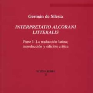 INTERPRETATIO ALCORANI LITTERALIS: PARTE I: LA TRADUCCION LATINA; INTRODUCCION Y EDICION CRITICA
				 (edición en latín)