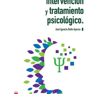 INTERVENCION Y TRATAMIENTO PSICOLOGICO (2ª ED.)