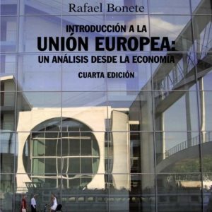 INTRODUCCION A LA UNION EUROPEA: UN ANALISIS DESDE LA ECONOMIA (4 ª ED.)