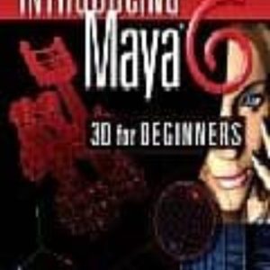 INTRODUCING MAYA 6: 3D FOR BEGINNERS
				 (edición en inglés)