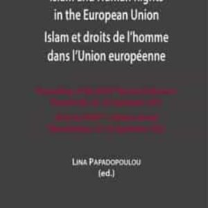 ISLAM AND HUMAN RIGHTS IN THE EUROPEAN UNION.ISLAM ET DROITS DE L´HOMME DANS L´UNION EUROPÉENNE
				 (edición en inglés)