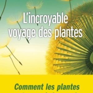L INCROYABLE VOYAGE DES PLANTES
				 (edición en francés)