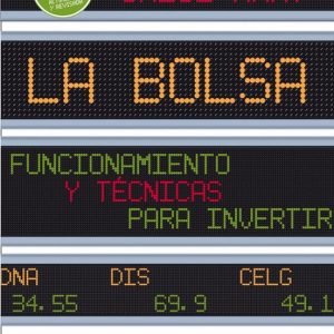 LA BOLSA: FUNCIONAMIENTO Y TECNICAS PARA INVERTIR (8ª ED.)
