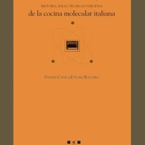 LA CIENCIA EN LOS FOGONES DE LA COCINA MOLECULAR ITALIANA: HISTOR IA, IDEAS, TECNICAS Y RECETAS