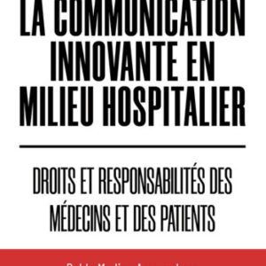 LA COMMUNICATION INNOVANTE EN MILIEU HOSPITALIER
				 (edición en francés)
