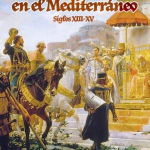 LA CORONA DE ARAGON EN EL MEDITERRANEO (SIGLOS XIII-XV)