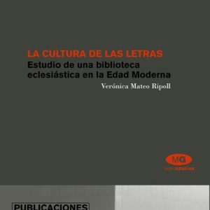 LA CULTURA DE LAS LETRAS: ESTUDIO DE UNA BIBLIOTECA ECLESIASTICA EN LA EDAD MODERNA