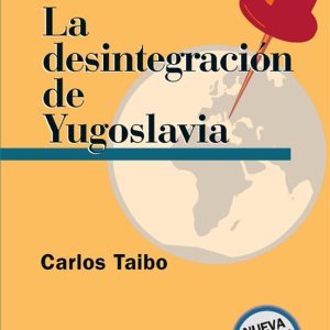 LA DESINTEGRACION DE YUGOSLAVIA (NUEVA EDICION AMPLIADA)