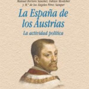 LA ESPAÑA DE LOS AUSTRIAS: LA ACTIVIDAD POLITICA