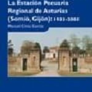 LA ESTACION PECUARIA REGIONAL DE ASTURIAS (SOMIO-GIJON) 1933-2005