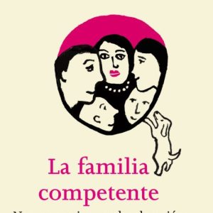 LA FAMILIA COMPETENTE: NUEVOS CAMINOS EN LA EDUCACION