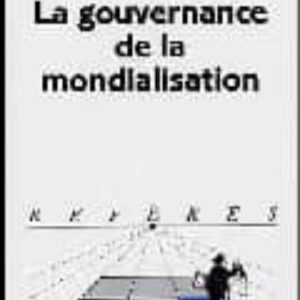 LA GOUVERNANCE DE LA MONDIALISATION
				 (edición en francés)
