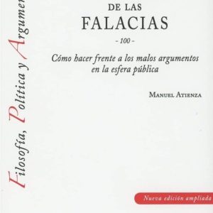 LA GUERRA DE LAS FALACIAS-100- COMO HACER FRENTE A LOS MALOS ARGUMENTOS EN LA ESFERA PUBLICA
