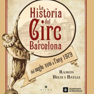 LA HISTORIA DEL CIRC A BARCELONA: DEL SEGLE XVIII AL 1979
				 (edición en catalán)
