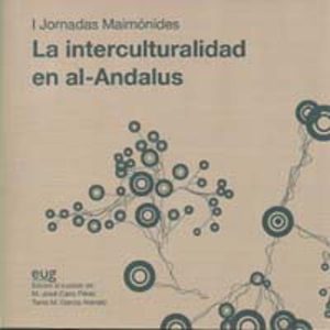 LA INTERCULTURALIDAD EN AL-ANDALUS (I JORNADAS MAIMONIDES) (ED. B ILINGÜE)