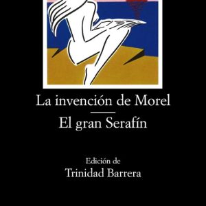 LA INVENCION DE MOREL;EL GRAN SERAFIN (2ª ED.)