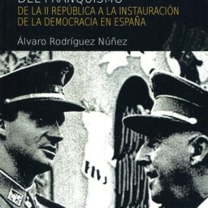 LA LEGITIMACION POLITICA DEL FRANQUISMO: DE LA II REPUBLICA A LA INSTAURACION DE LA DEMOCRACIA EN ESPAÑA