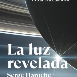 LA LUZ REVELADA: DEL TELESCOPIO DE GALILEO A LA EXTRAÑEZA CUANTICA