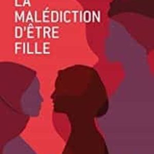 LA MALÉDICTION D ÊTRE FILLE
				 (edición en francés)