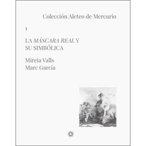 LA MASCARA REAL Y SU SIMBOLICA (COLECCION ALETEO DE MERCURIO 1)