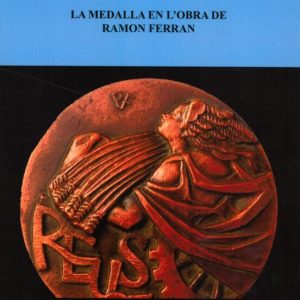 LA MEDALLA EN L OBRA DE RAMON FERRAN
				 (edición en catalán)