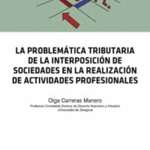 LA PROBLEMATICA TRIBUTARIA DE LA INTERPOSICION DE SOCIEDADES EN L A REALIZACION DE ACTIVIDADES PROFESIONALES