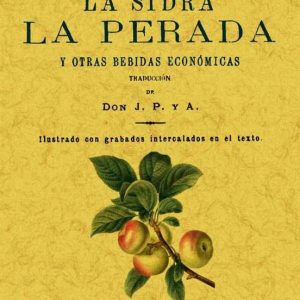 LA SIDRA, LA PEREDA Y OTRAS BEBIDAS ECONOMICAS (ED. FACSIMILAR D E LA ED. DE MADRID, 1901)