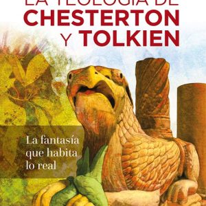 LA TEOLOGIA DE CHESTERTON Y TOLKIEN