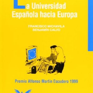 LA UNIVERSIDAD ESPAÑOLA HACIA EUROPA (PREMIO ALFONSO MARTIN ESCUD ERO, 1999)