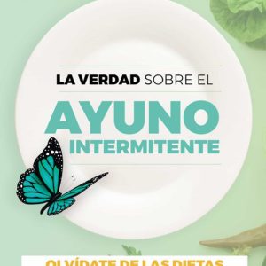 LA VERDAD SOBRE EL AYUNO INTERMITENTE: OLVIDATE DE LAS DIETAS Y SUMATE AL MOVIMIENTO AYUNER