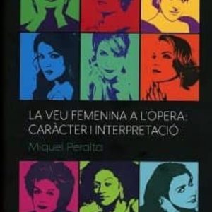 LA VEU FEMENINA A L ÒPERA: CARÀCTER I INTERPRETACIÓ
				 (edición en catalán)