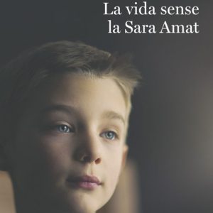 LA VIDA SENSE LA SARA AMAT (PREMI SANT JORDI 2016)
				 (edición en catalán)