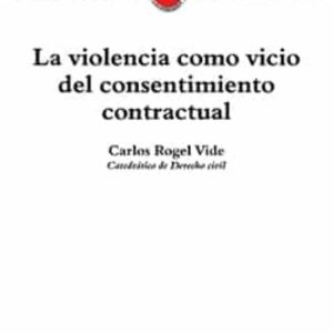 LA VIOLENCIA COMO VICIO DEL CONSENTIMIENTO CONTRACTUAL