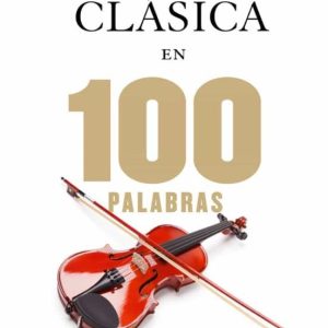 LAS 100 PALABRAS DE LA MUSICA CLASICA