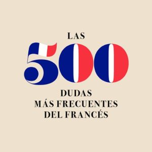LAS 500 DUDAS MAS FRECUENTES DEL FRANCES