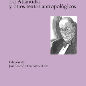 LAS ATLANTIDAS Y OTROS TEXTOS ANTROPOLOGICOS