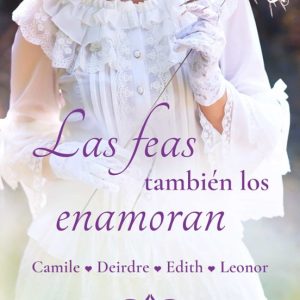 LAS FEAS TAMBIEN LOS ENAMORAN: CAMILE / DEIRDRE / EDITH / LEONOR (SELECCION RNR)