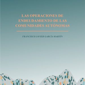 LAS OPERACIONES DE ENDEUDAMIENTO DE LAS COMUNIDADES AUTÓNOMAS