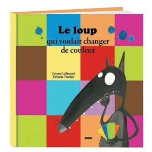 LE LOUP QUI VOULAIT CHANGER DE COULEUR
				 (edición en francés)