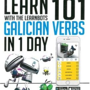 LEARN 101 GALICIAN VERBS IN 1 DAY: WITH THE LEARNBOTS