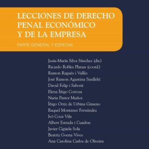 LECCIONES DE DERECHO PENAL ECONOMICO Y DE LA EMPRESA. PARTE GENER AL Y ESPECIAL