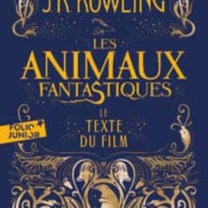 LES ANIMAUX FANTASTIQUES - LE TEXTE DU FILM
				 (edición en francés)