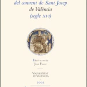 LES CONSTITUCIONS DEL CONVENT DE SANT JOSEP DE VALENCIA (SEGLE XV I)
				 (edición en valenciano)