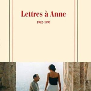 LETTRES A ANNE: 1962-1995
				 (edición en francés)
