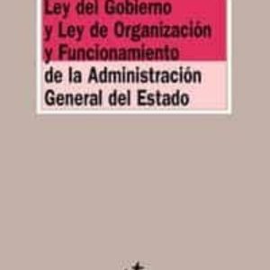 LEY DEL GOBIERNO Y LEY DE ORGANIZACION Y FUNCIONAMIENTO DE LA ADM INISTRACION GENERAL DEL ESTADO