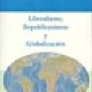 LIBERALISMO, REPUBLICANISMO Y GLOBALIZACION