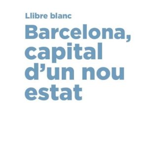 LLIBRE BLANC. BARCELONA, CAPITAL D UN NOU ESTAT.
				 (edición en catalán)