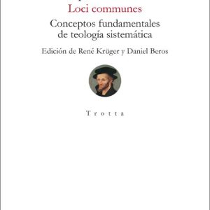 LOCI COMMUNES: CONCEPTOS FUNDAMENTALES DE TEOLOGIA SISTEMATICA