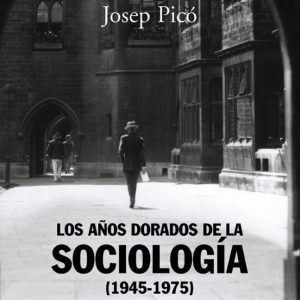 LOS AÑOS DORADOS DE LA SOCIOLOGIA (1945-1975)
