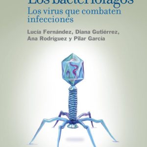 LOS BACTERIÓFAGOS: LOS VIRUS QUE COMBATEN INFECCIONES